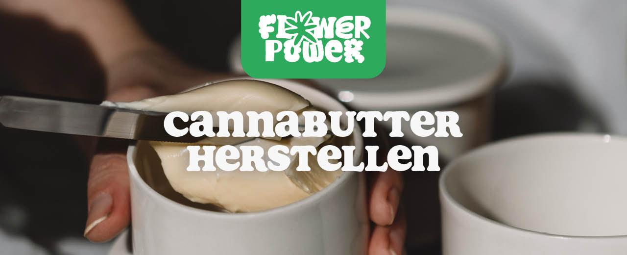 Cannabutter herstellen und Edibles einfach selber machen - Flower Power